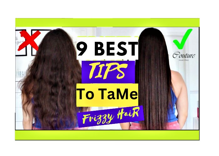 9 Best Tips To Tame Frizzy Hair In 2023 Couture Hair Pro