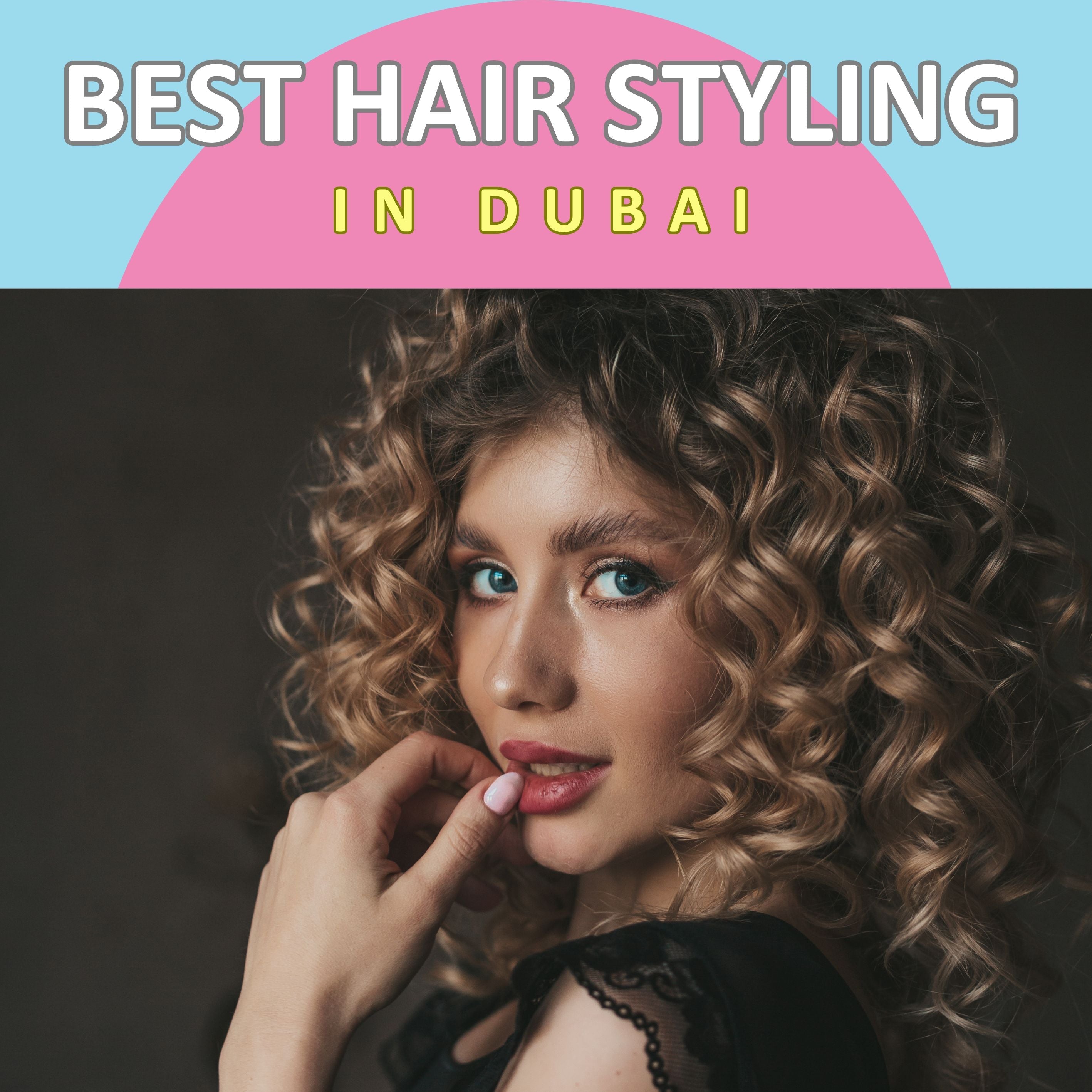 The Best Hair Styler in Dubai