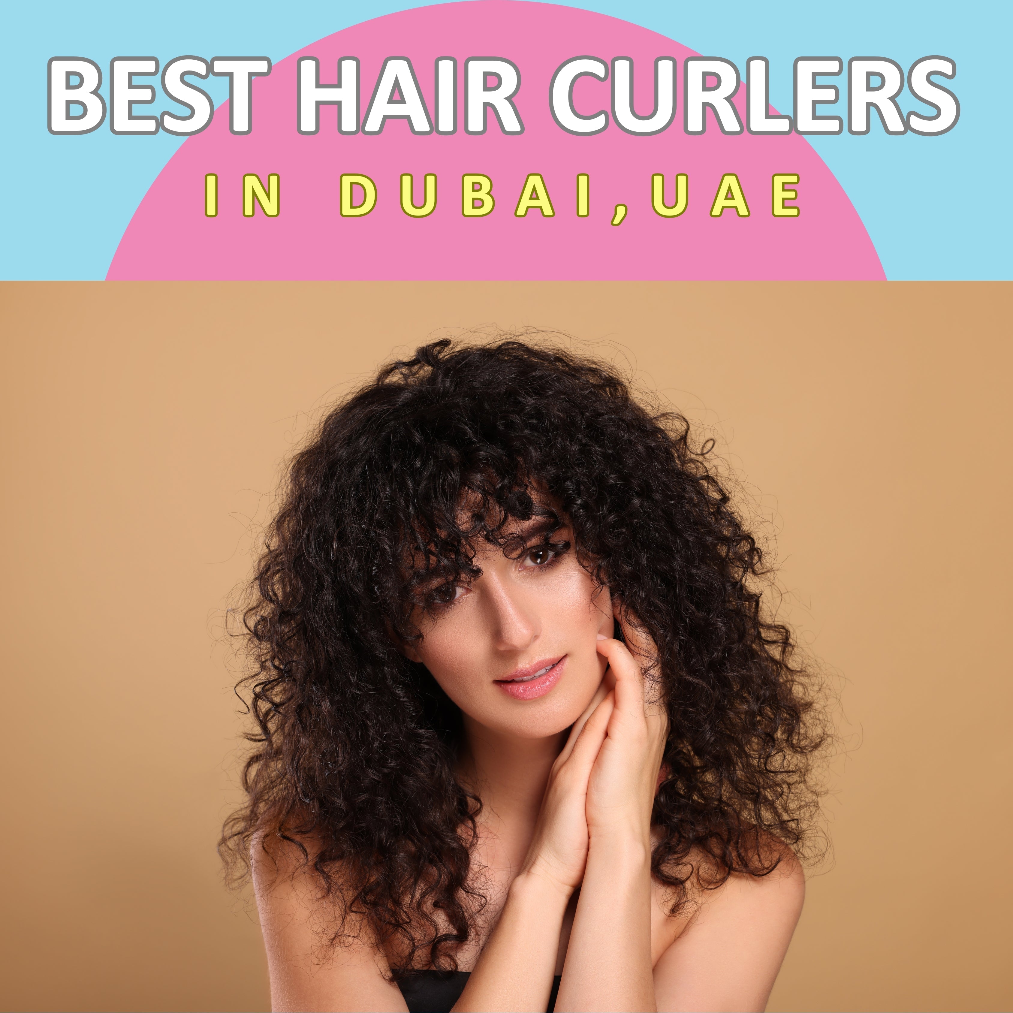 How to Find the Perfect Hair Curler in Dubai: A Complete Guide